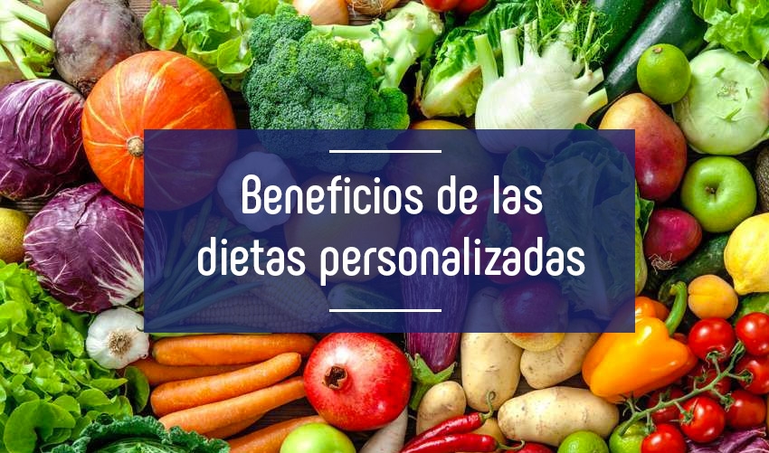 Beneficios de las dietas personalizadas Beneficios de las dietas personalizadas