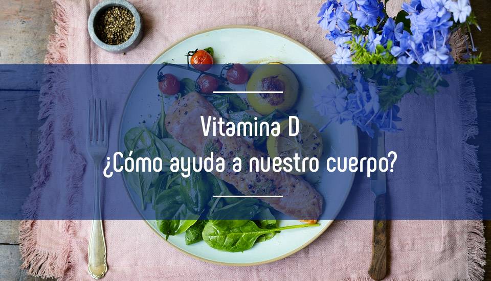 ¿Qué es la Vitamina D y como nos ayuda en el día a día? ¿Qué es la Vitamina D y como nos ayuda en el día a día?