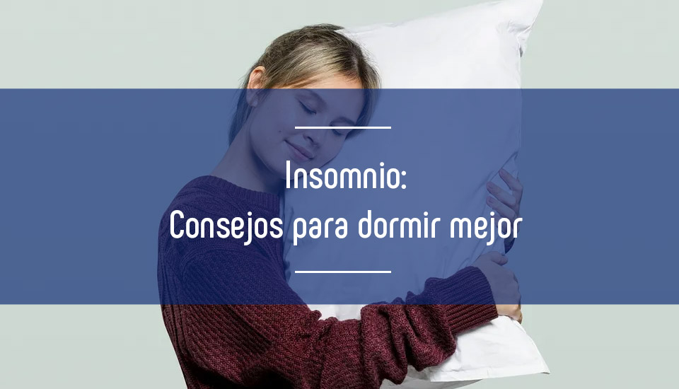 Insomnio: claves para dormir mejor Insomnio: claves para dormir mejor