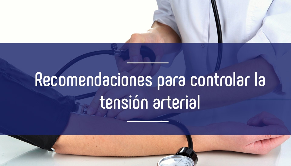 Recomendaciones para controlar la tensión arterial Recomendaciones para controlar la tensión arterial