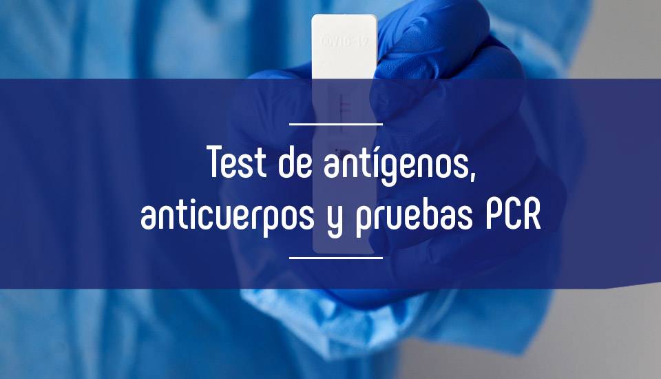Diferencias entre Test de antígenos, anticuerpos y pruebas PCR Diferencias entre Test de antígenos, anticuerpos y pruebas PCR